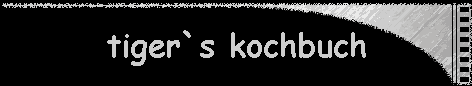 tiger`s kochbuch